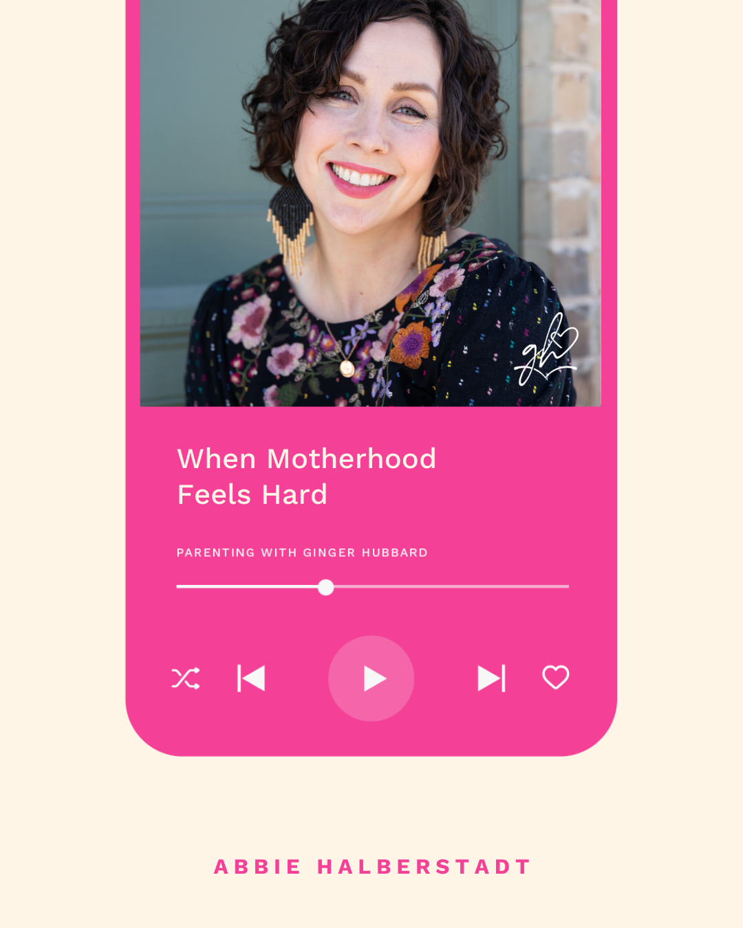 Episode 267 | When Motherhood Feels Hard with Abbie Halberstadt