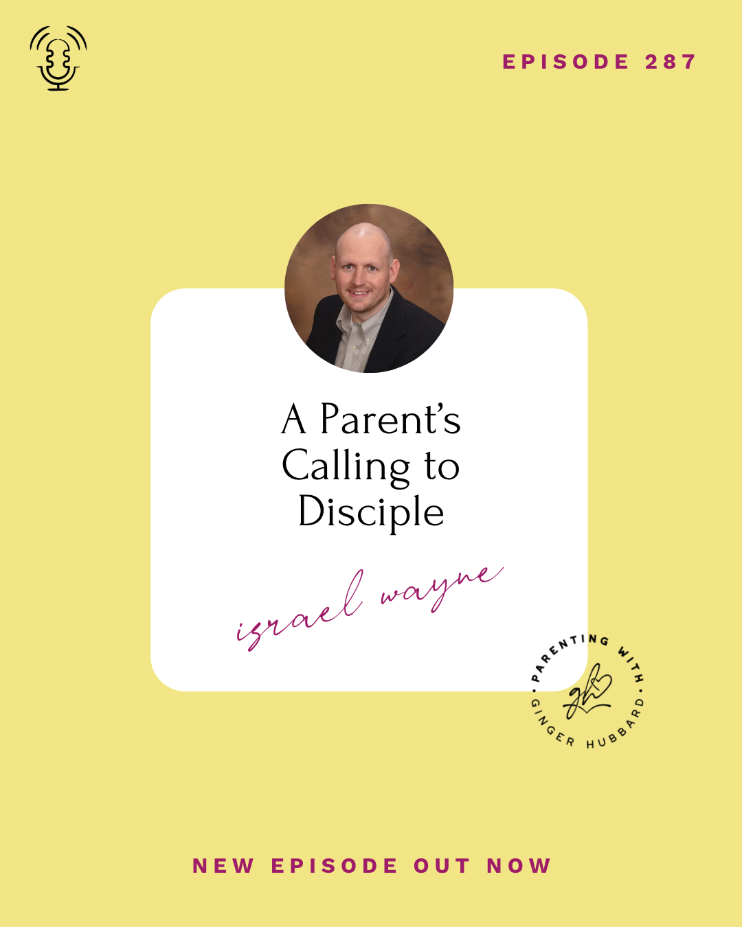 Episode 287 | A Parent’s Calling to Disciple with Israel Wayne