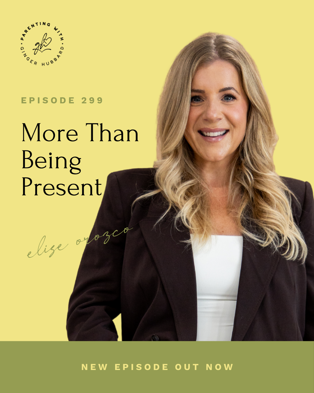 Episode 299 | More Than Being Present with Elise Orozco