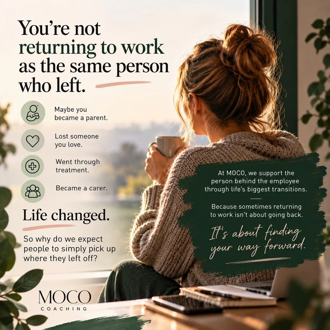 You&rsquo;re not returning to work as the same person who left. 

Maybe you became a parent.
Lost someone you love.
Went through treatment.
Became a carer.

Life changed.

So why do we expect people to simply pick up where they left off?

At MOCO, we
