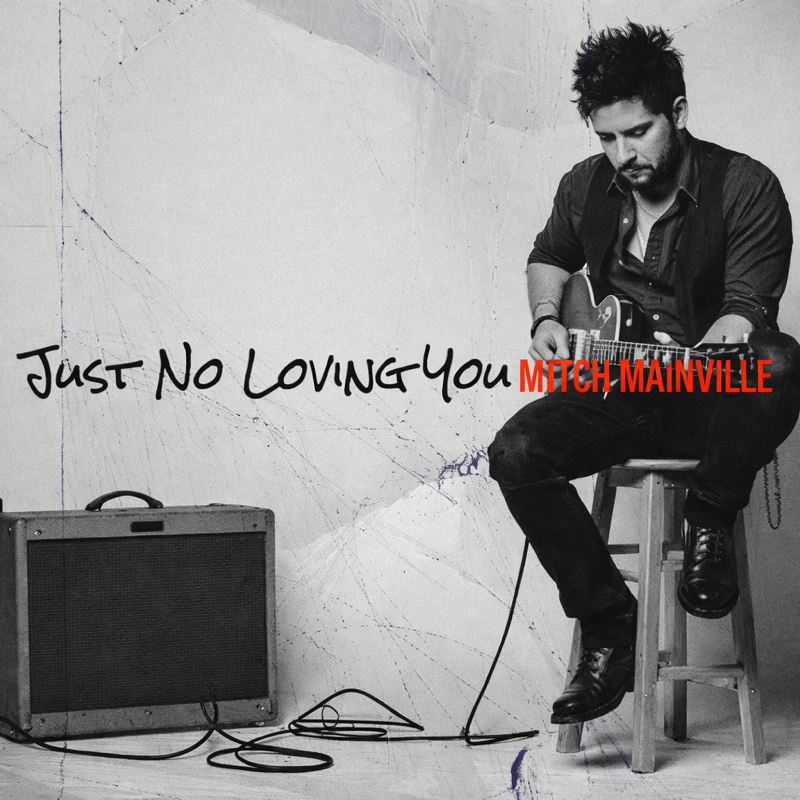 Single cover for “Just No Loving You” by Mitch Mainville