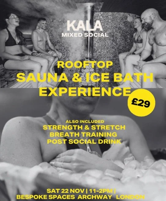 Rooftop Sauna &amp; Ice Bath Experience

📆Saturday, 22 November
⏰ 11 AM &ndash; 2 PM
📍 Bespoke Spaces, Archway, London
💰&pound;29

Join us for our first ever mixed social and take your weekend to the next level with an energising rooftop sauna and