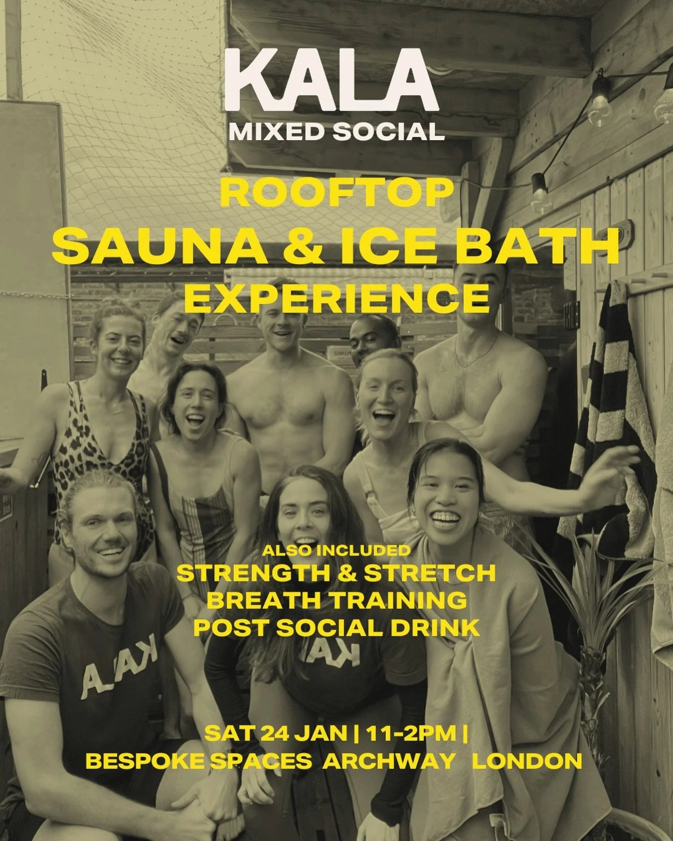 Our first mixed KALA social is locked in! Fancy trying out a new challenge this January?

Join us on a London rooftop, Sat 24th, and:
~ Take an icy dip
~ Sweat it out in the sauna
~ Learn how breathing correctly can improve your physical training
~ U