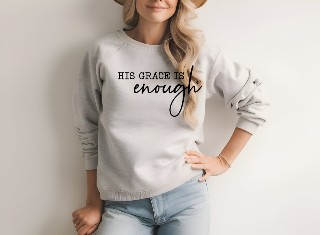 "His Grace Is Enough Sweatshirt"