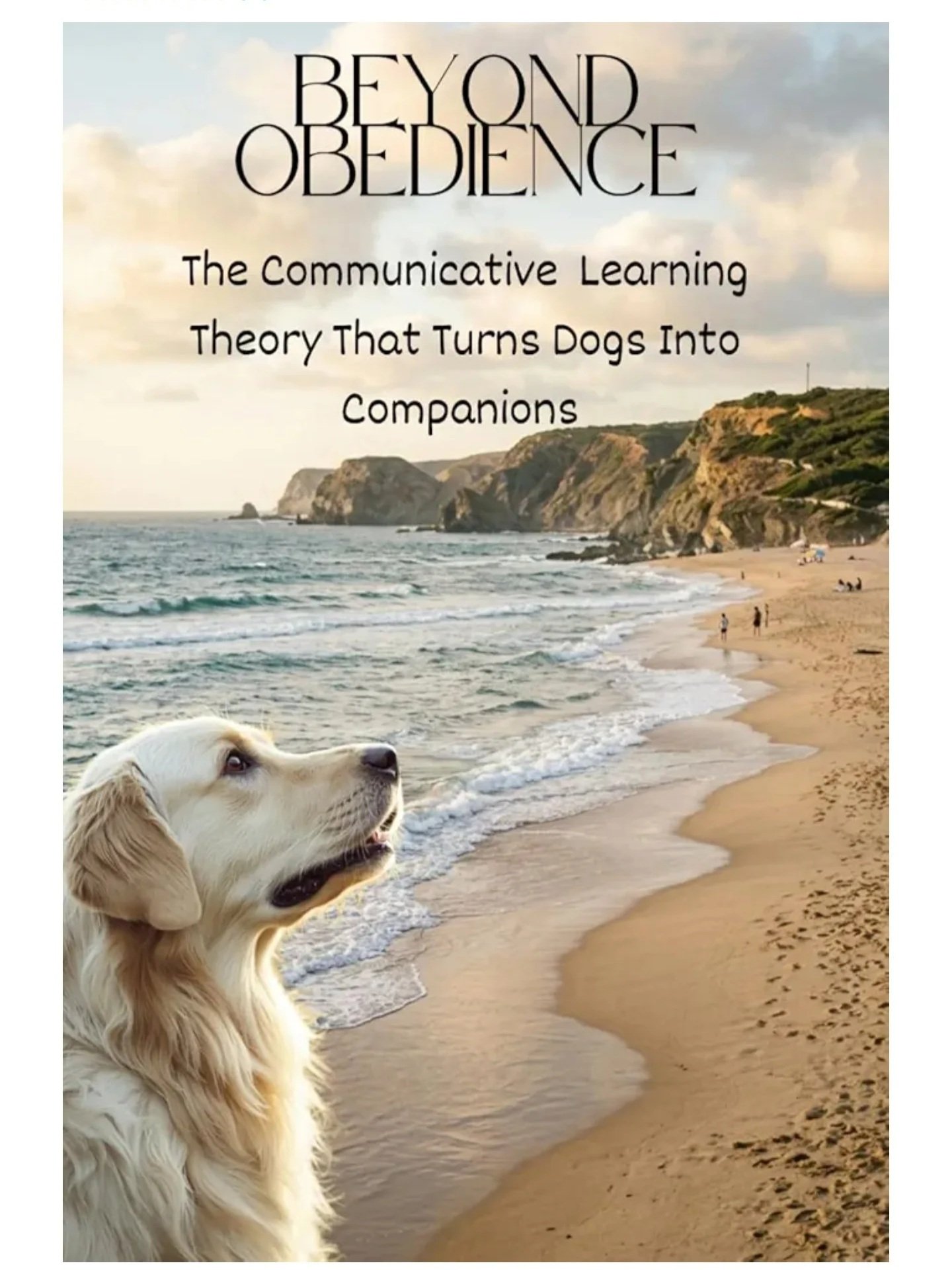 Beyond Obedience: The Communicative Learning Theory That Turns Dogs into Companions