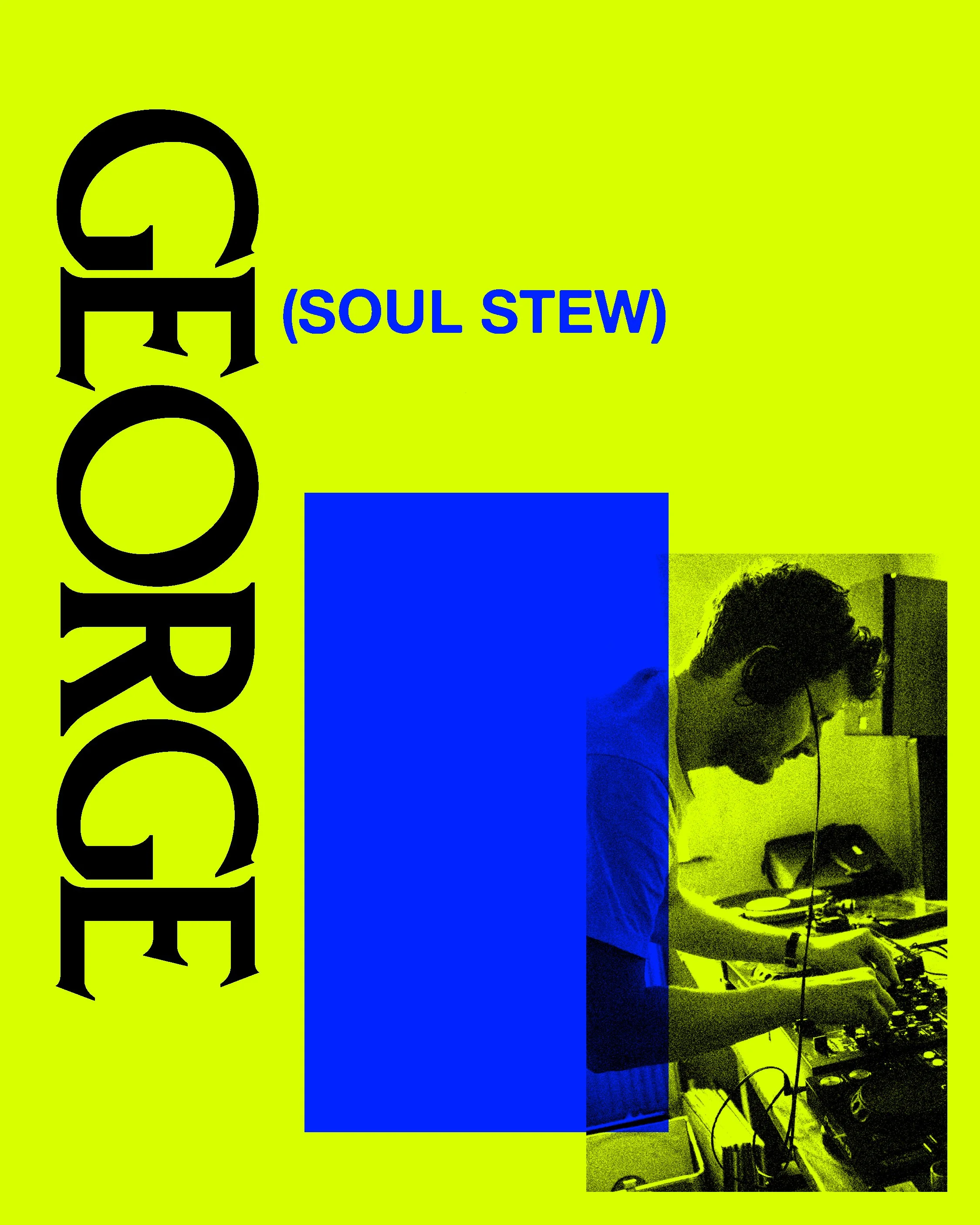 GEORGE (SOUL STEW)