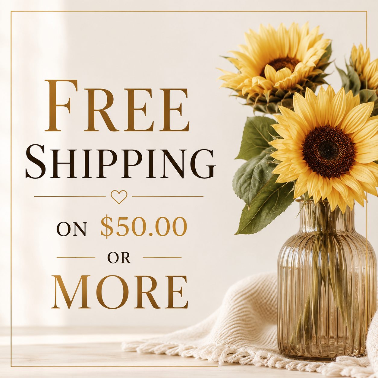 A promotional sign offering free shipping on orders over $50, with a bouquet of sunflowers in a glass vase beside the sign.