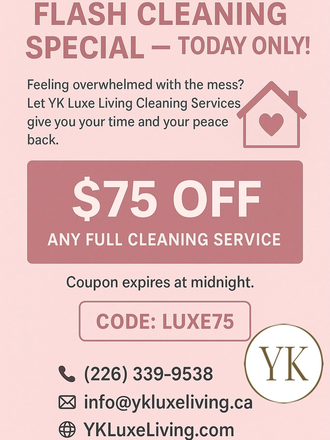 🚨 FLASH DEAL: $75 OFF CLEANING 🚨
If your home needs a reset, this is your sign!
Use CODE: LUXE75 and book before MIDNIGHT to get the discount.
Limited spots. First come, first served. 💗✨

📞 (226)339-9538
📧 info@ykluxeliving.ca

#YKLuxeLiving #KW