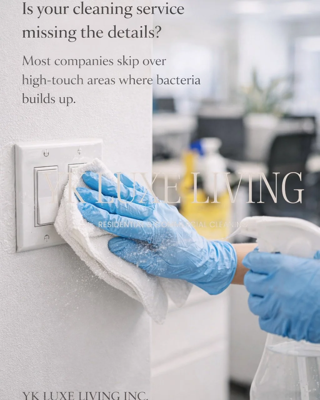 Is your cleaning service missing the details?

Most commercial cleaning focuses on what&rsquo;s visible, 
but the areas that matter most are often overlooked.

At YK Luxe Living Inc., our commercial cleaning services in Kitchener-Waterloo go beyond s