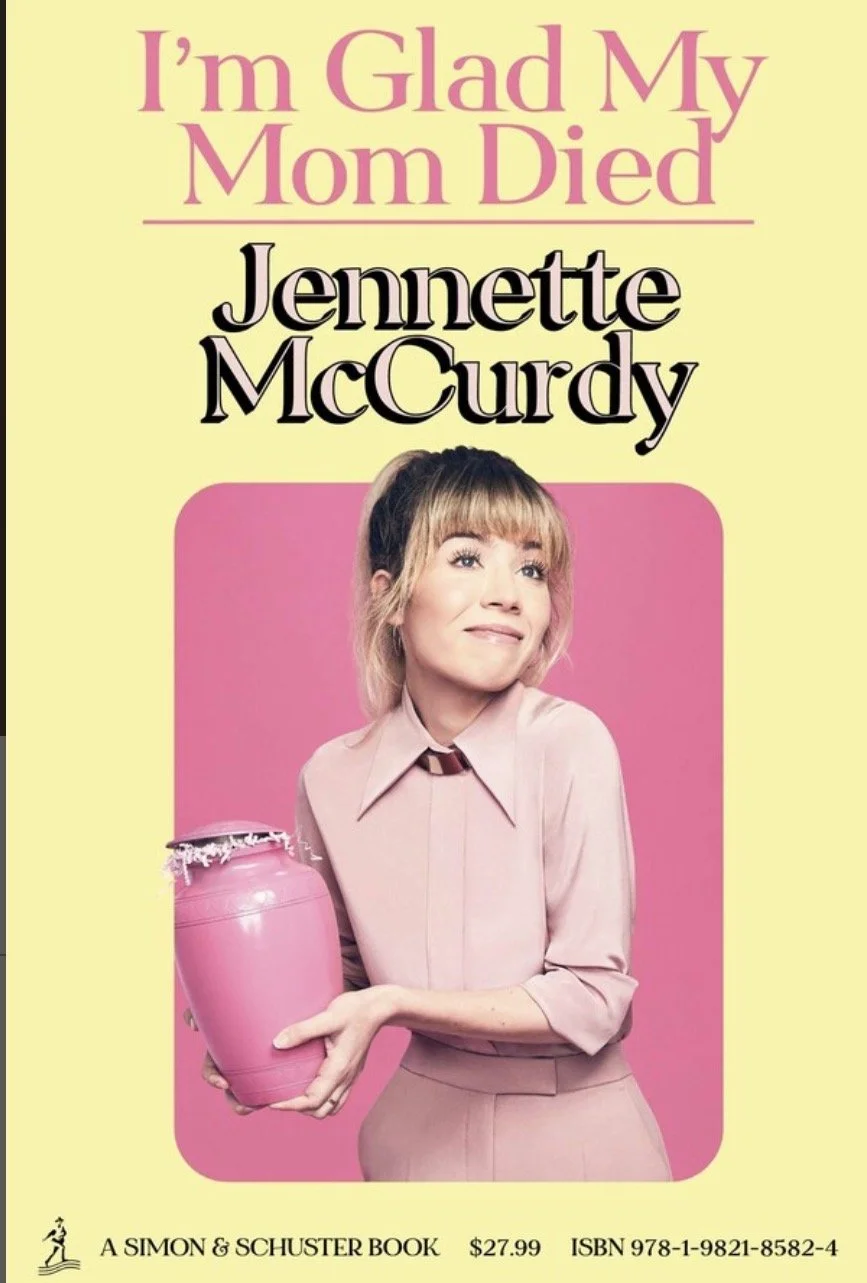 I’m Glad My Mom Died by Jennette Mccurdy
