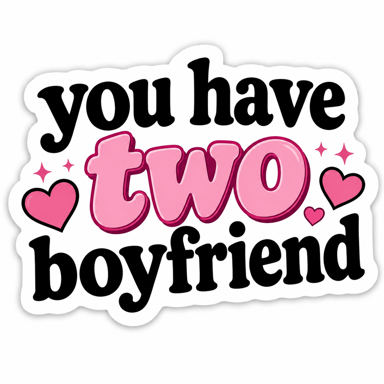You Have Two Boyfriend Vinyl Sticker