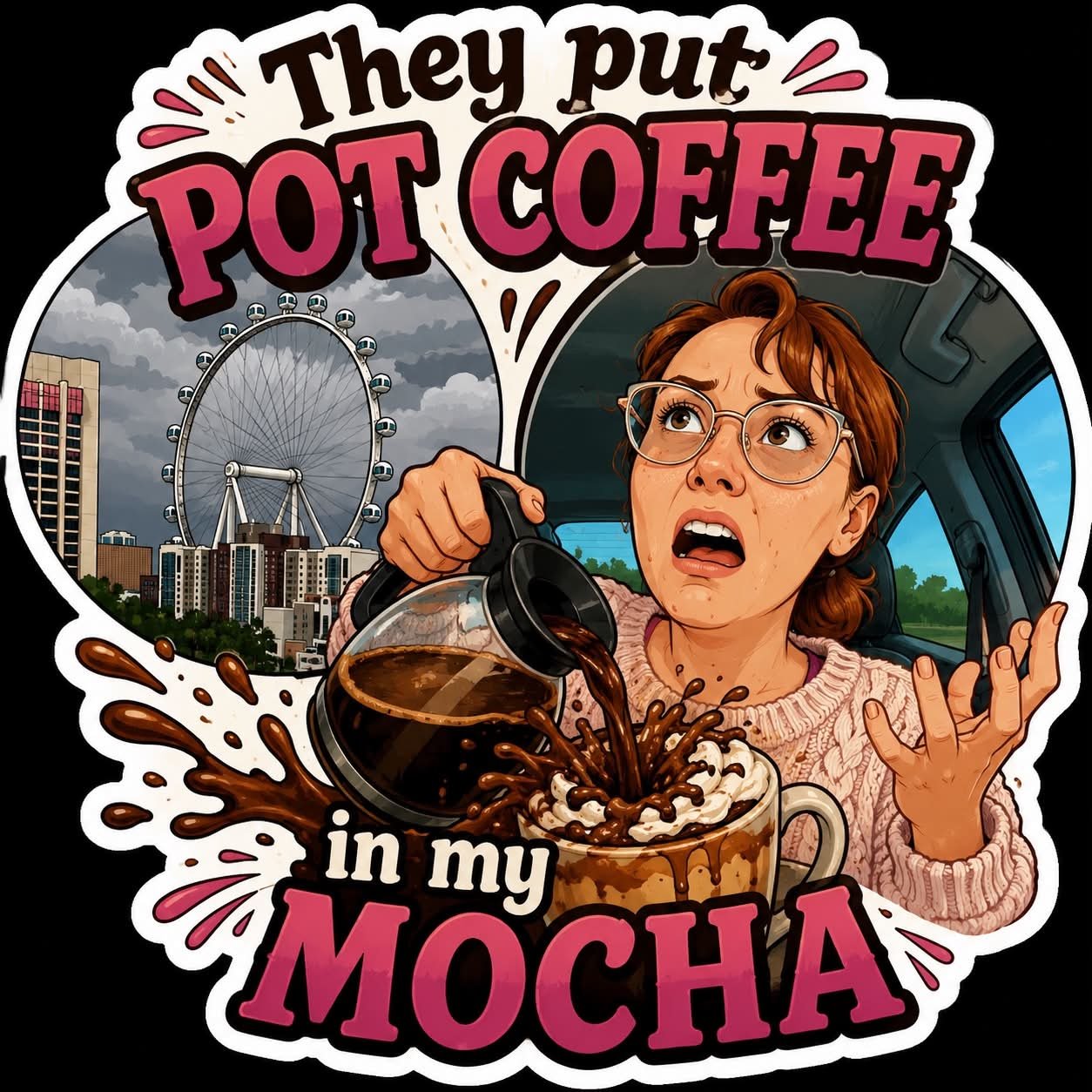 They Put Pot Coffee in My Mocha Vinyl Sticker