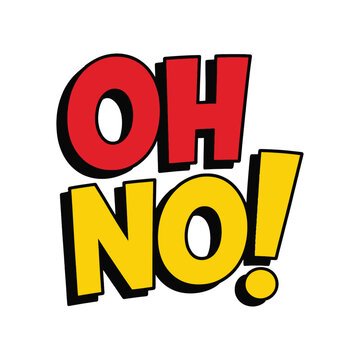 Text graphic with large red 'OH' and large yellow 'NO!' with black outline.