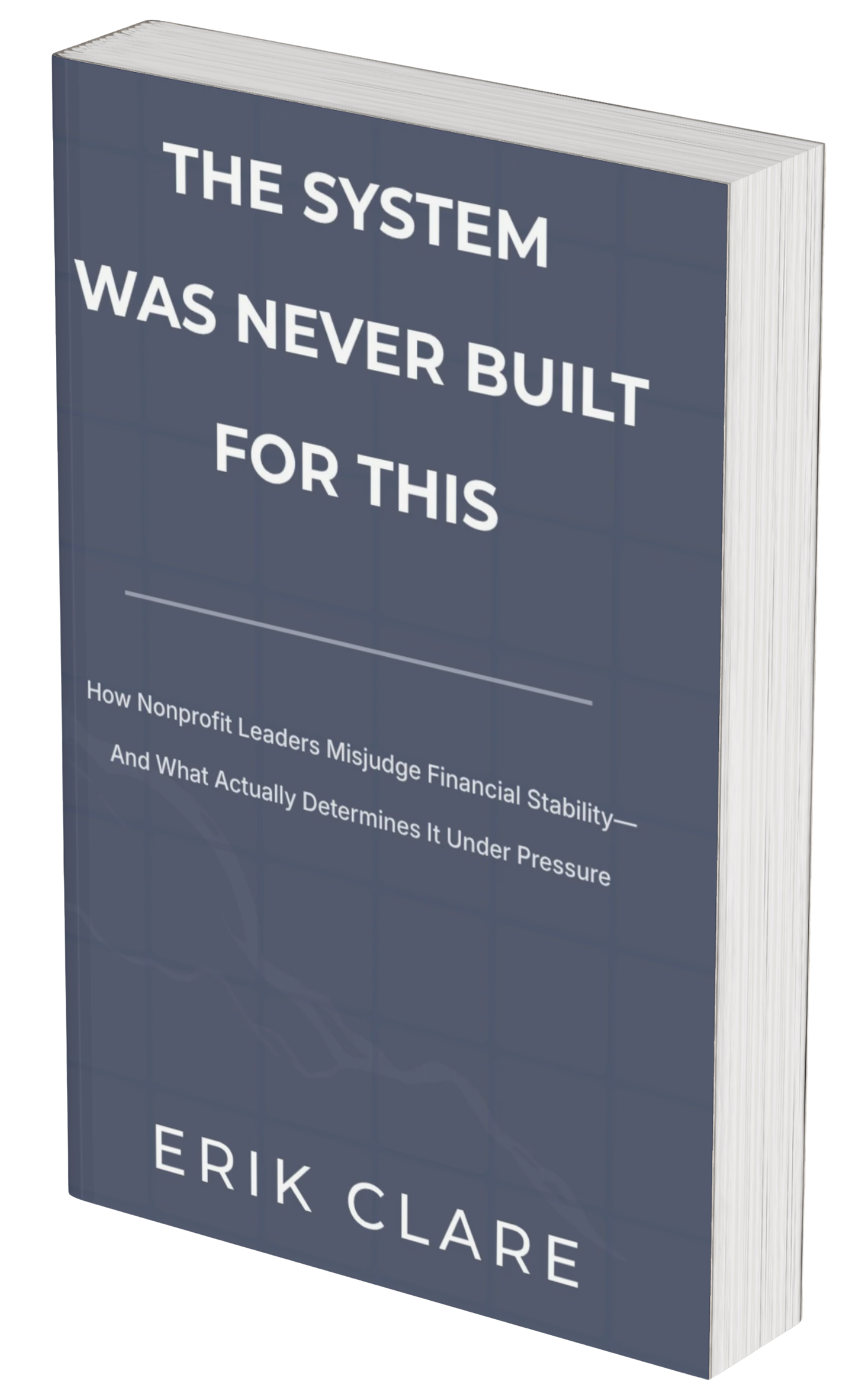 Book titled 'The System Was Never Built for This' by Erik Clark, dark blue cover with white text, subtitle about nonprofit leaders misjudging financial stability.