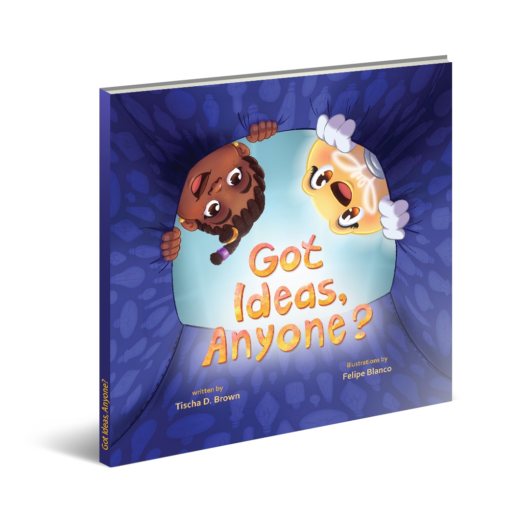 Got Ideas, Anyone? by Tischa D. Brown