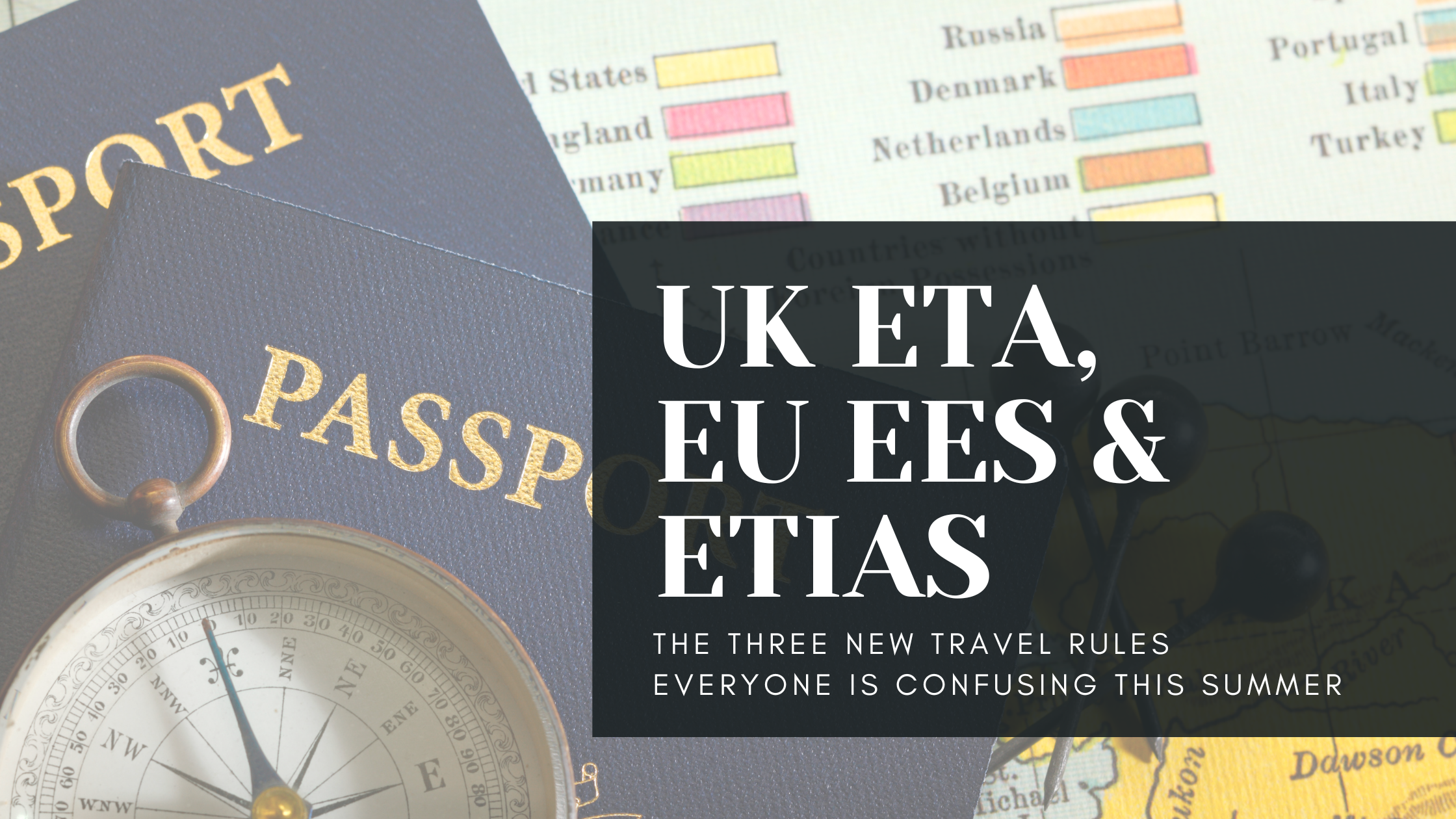 The UK ETA, EU EES &amp; ETIAS: The Three New Travel Rules Everyone Is Confusing