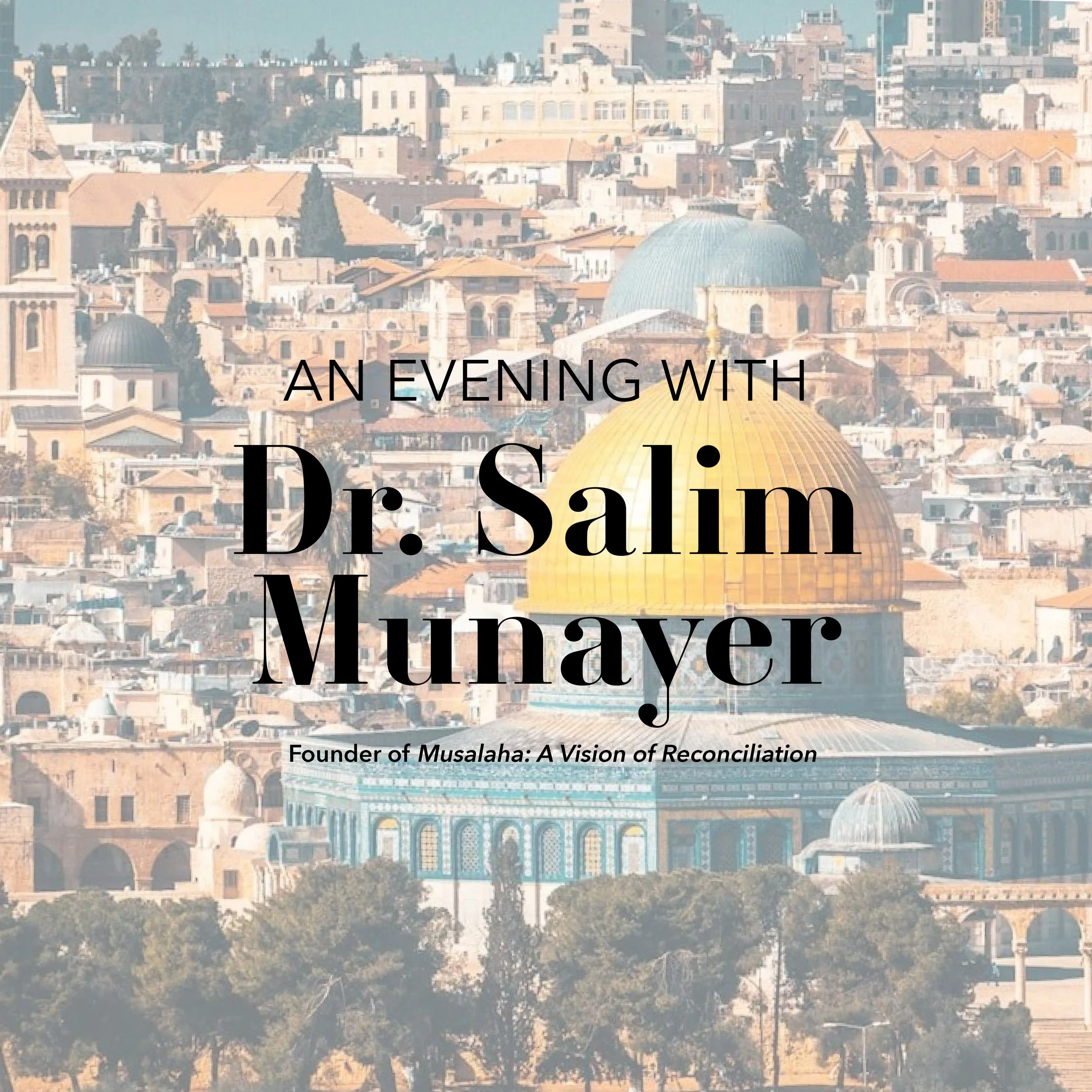 An evening with Dr. Salim Munayer, to learn about resilience and co-resistance in the people of Israel and Palestine. Image graphic for the event shows the Temple Mount in Jerusalem.