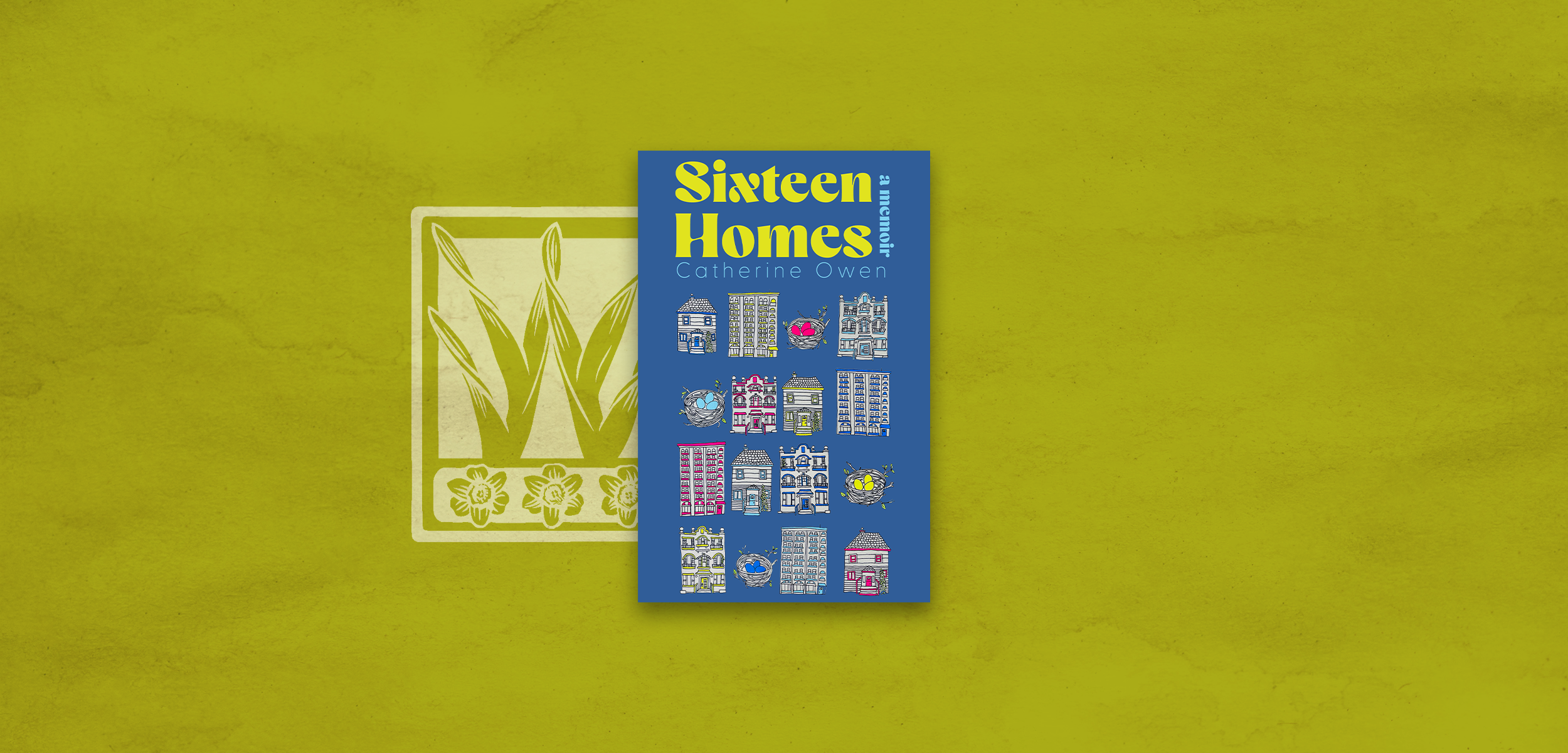 Sixteen Homes
Catherine Owen