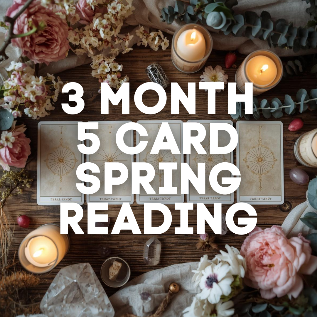 5 Card Spring Tarot Reading - 3 Month Forecast