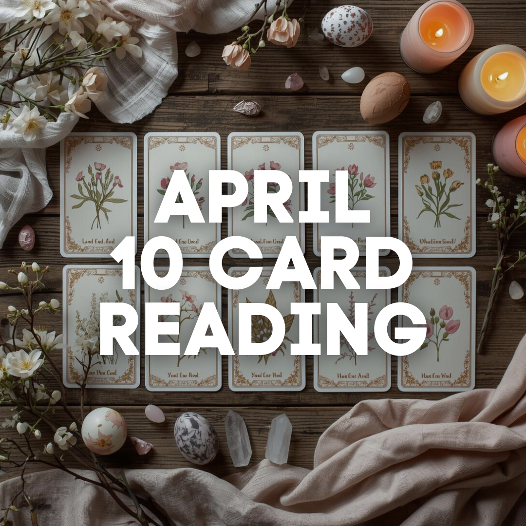 April 2026 10 Card Tarot Reading – Month Ahead Forecast