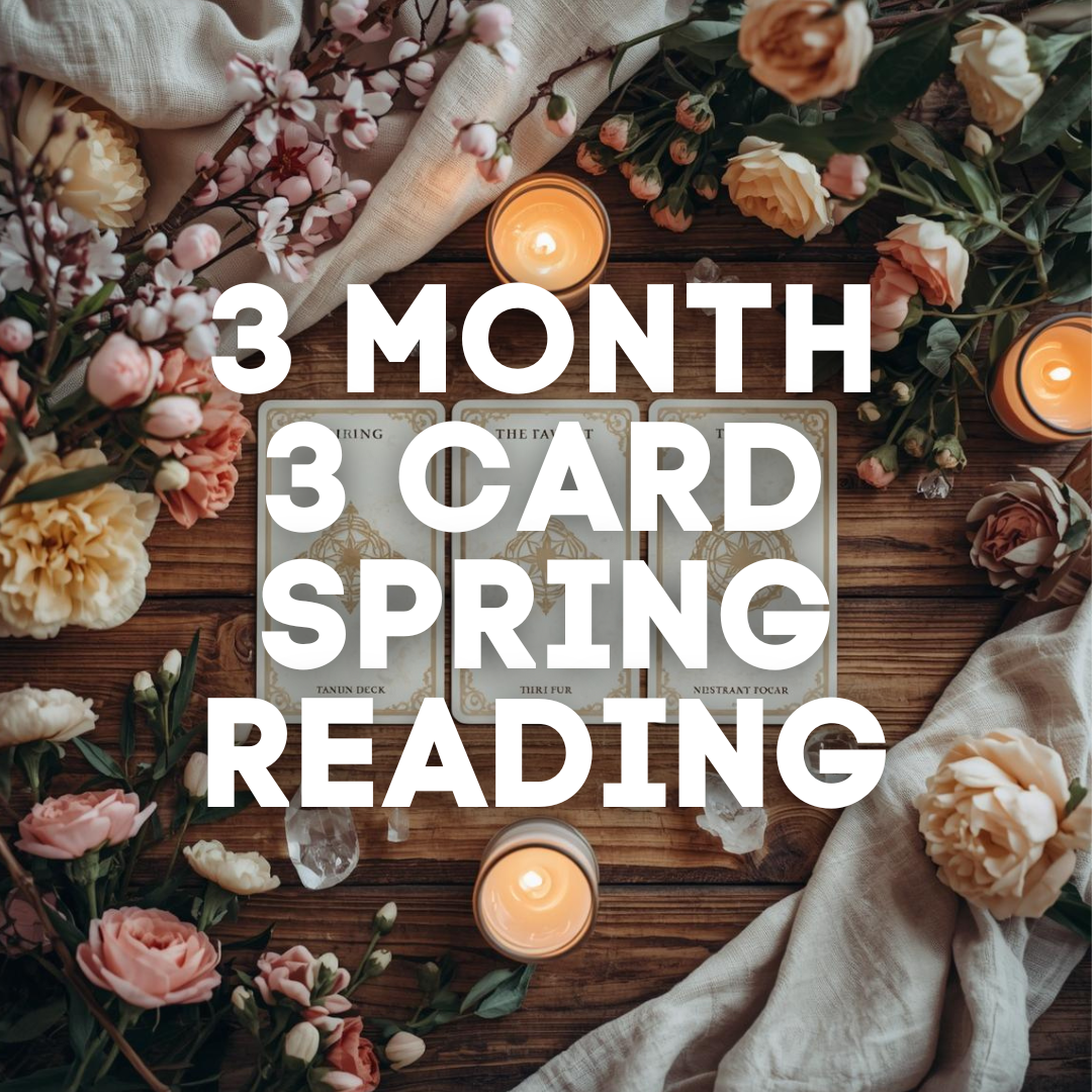 3 Card Spring Tarot Reading - 3 Month Forecast