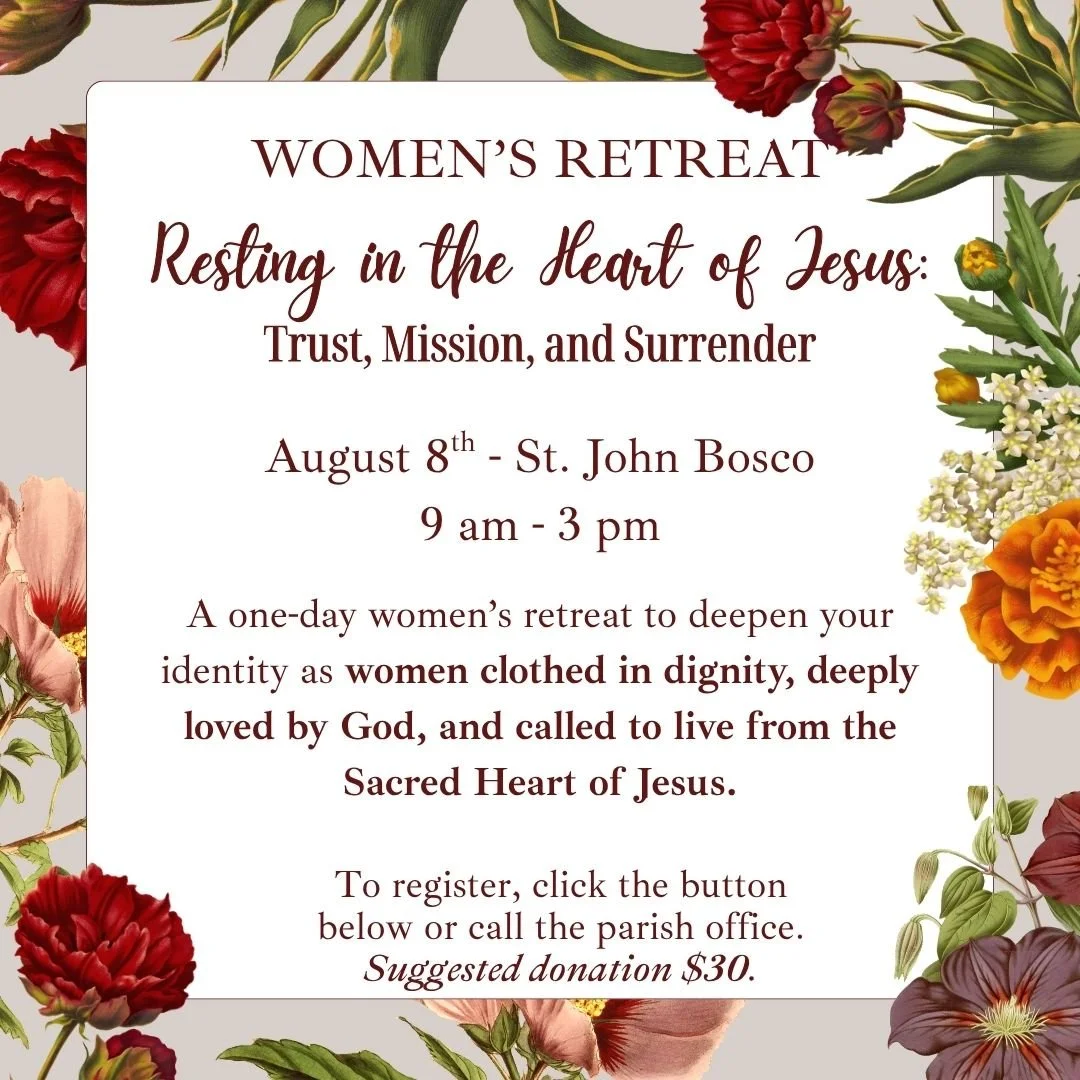 Flyer for a women's retreat titled "Resting in the Heart of Jesus: Trust, Mission, and Surrender", scheduled for August 8th at St. John Bosco from 9 am to 3 pm, decorated with flowers.