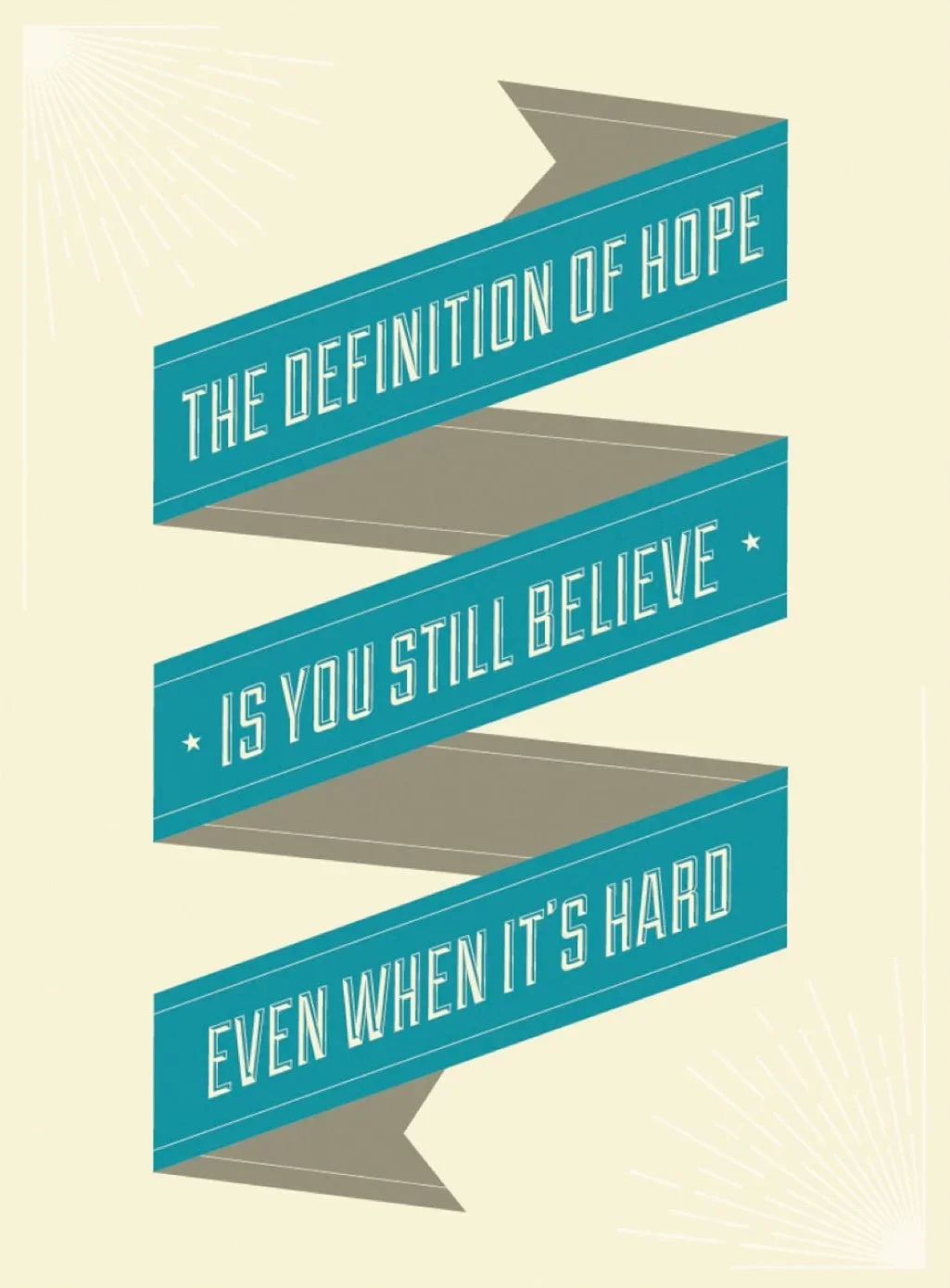 Inspirational quote with text on a ribbon banner, reading: "The definition of hope is you still believe even when it's hard." The background is a light beige color with light rays in the corners.