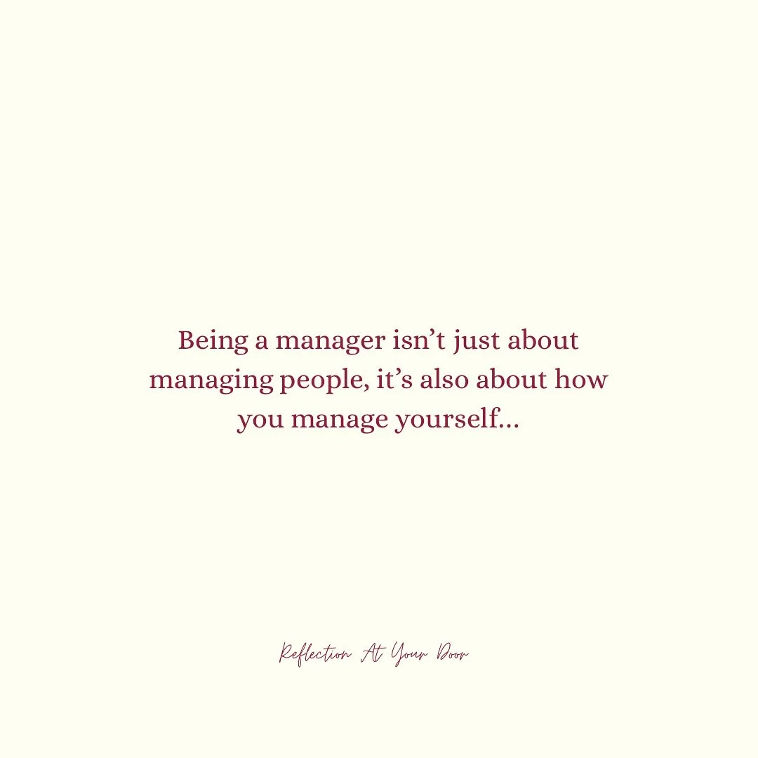 People often forget that being a manager isn&rsquo;t just about managing people, it&rsquo;s also about how you manage yourself. 

Without managing yourself, you will struggle to manage others effectively and sustainably. Often the work you do persona