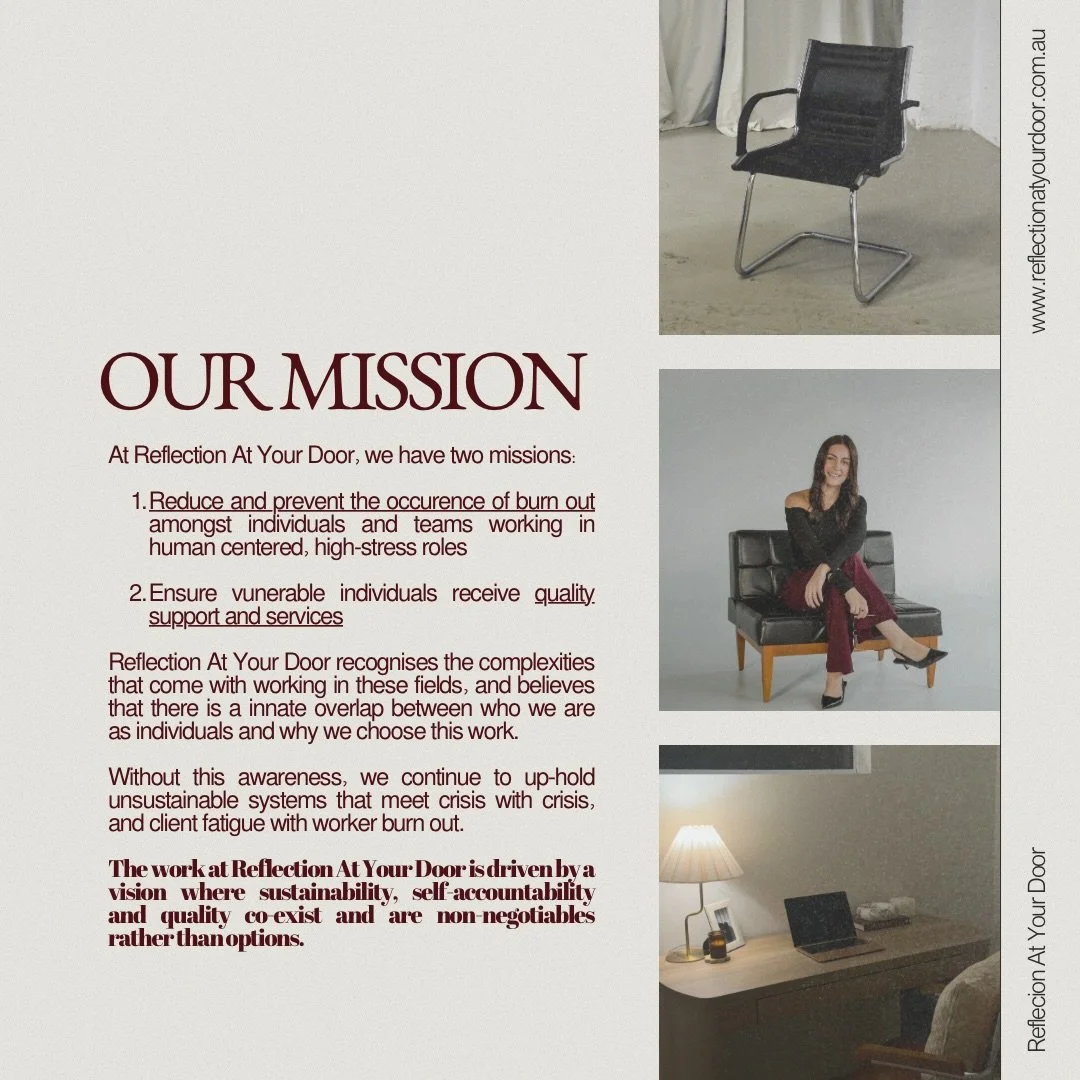 At Reflection At Your Door, our mission is simple: to prevent and reduce burnout and ensure vulnerable individuals receive quality services and support. 

Our vision? One where sustainability, self-accountability and quality co-exist and are non-nego