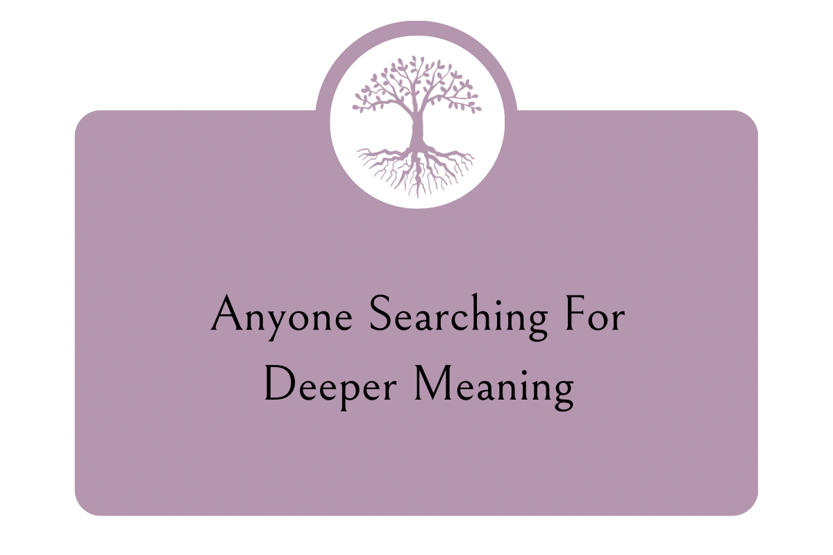 A purple graphic with a white circle at the top containing a purple tree with roots. The text says: "Anyone Searching For Deeper Meaning."