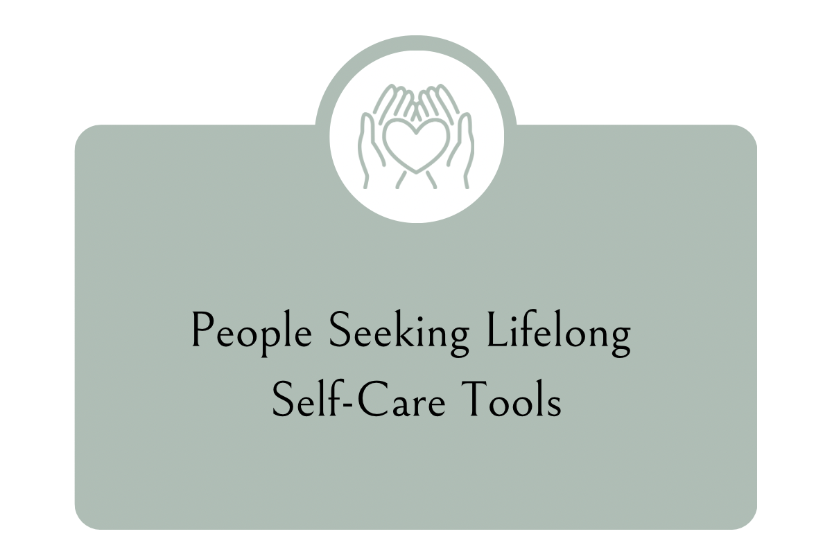 A graphic with an icon of hands holding a heart, and the text "People Seeking Lifelong Self-Care Tools" on a muted green background.