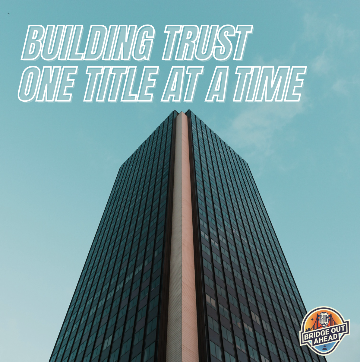 BUILDING TRUST, ONE TITLE AT A TIME