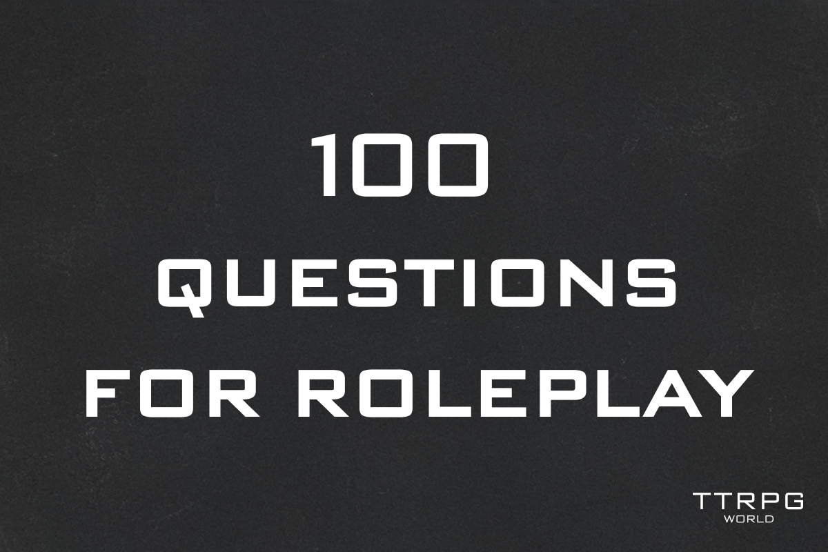 The image has white text on a dark background that reads '100 QUESTIONS FOR ROLEPLAY' with small text at the bottom right that says 'TTRPG WORLD'.
