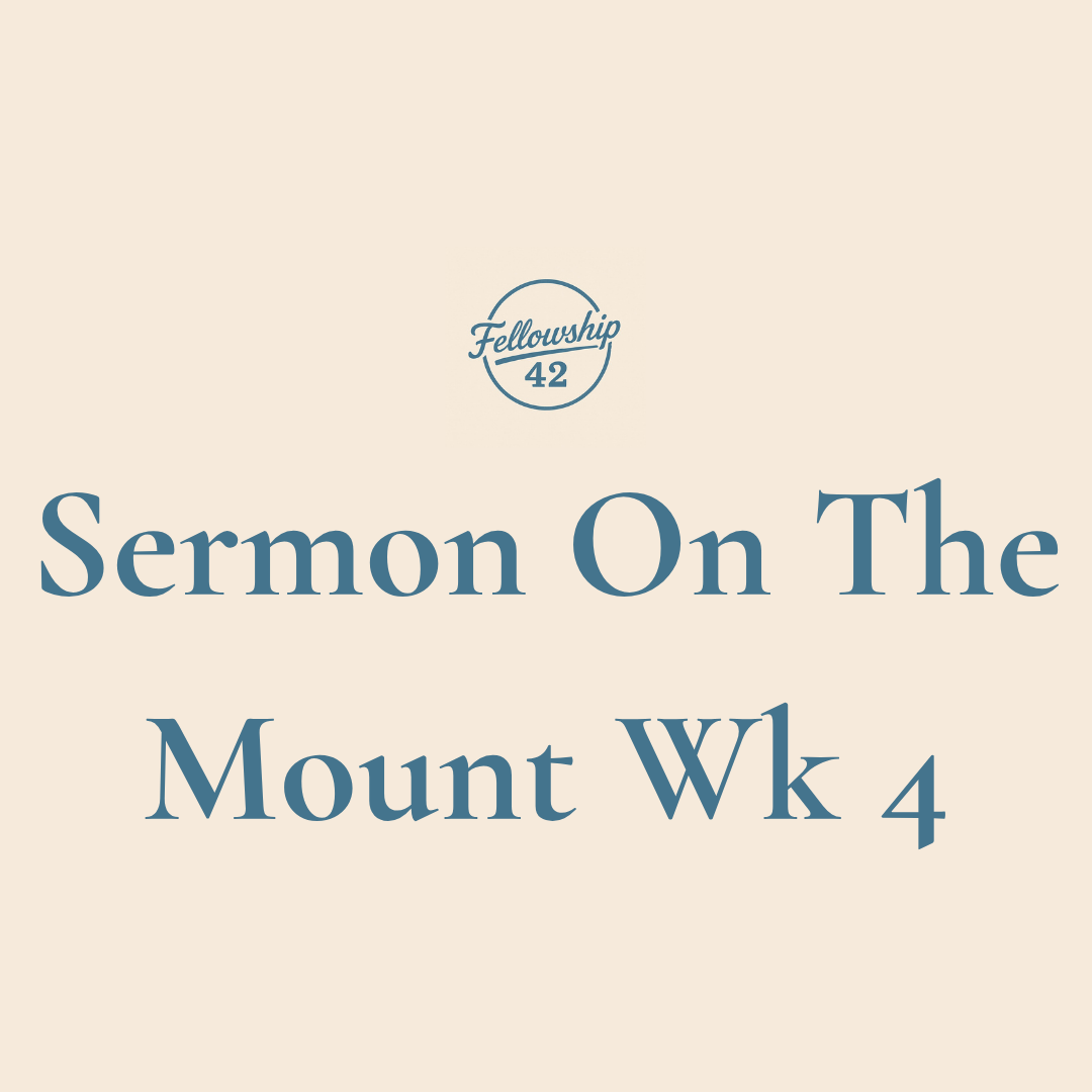 Sermon On The Mount Wk 4