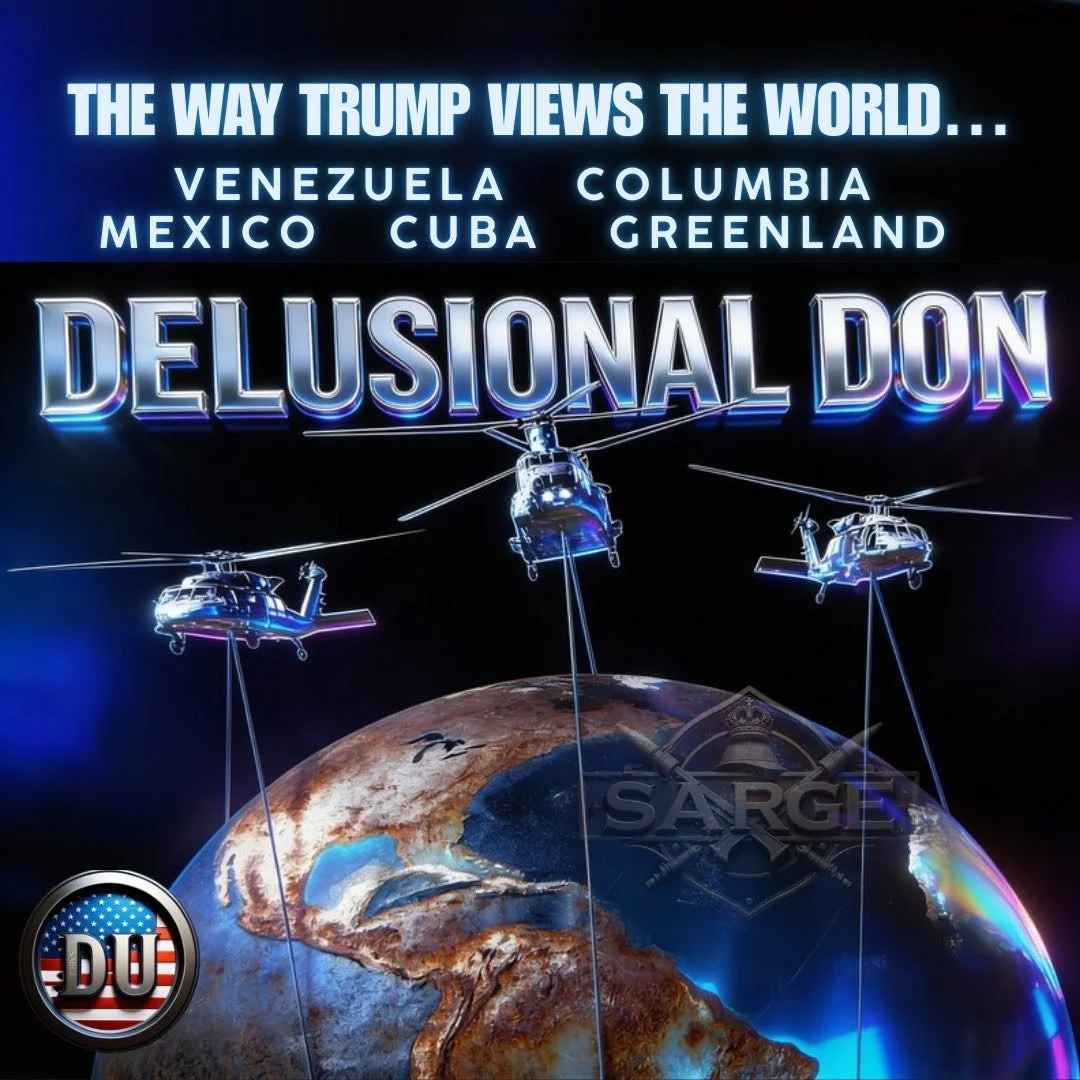 A digital graphic with neon-colored helicopters flying over Earth. Text at the top reads "The way Trump views the world... Venezuela Columbia Mexico Cuba Greenland." The title in the center says "Delusional Don." There is a round badge with the American flag and the letters "DU" in the bottom left corner.
