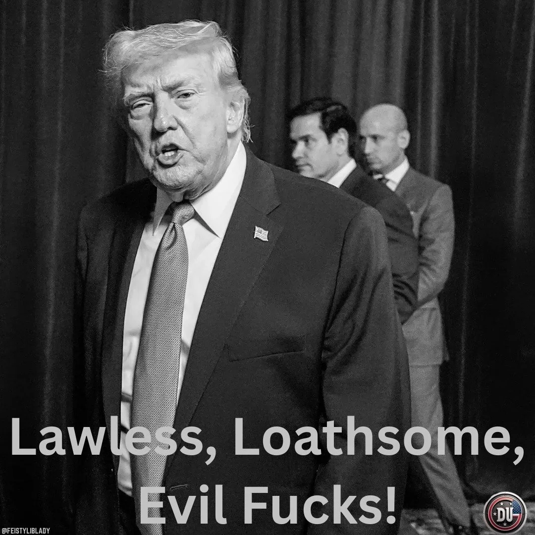 Black and white photograph of former President Donald Trump speaking with a serious expression, accompanied by two men in suits standing in the background. There is text overlaid that says, "Lawless, Loathsome, Evil Fucks!" and a small logo in the bottom right corner.