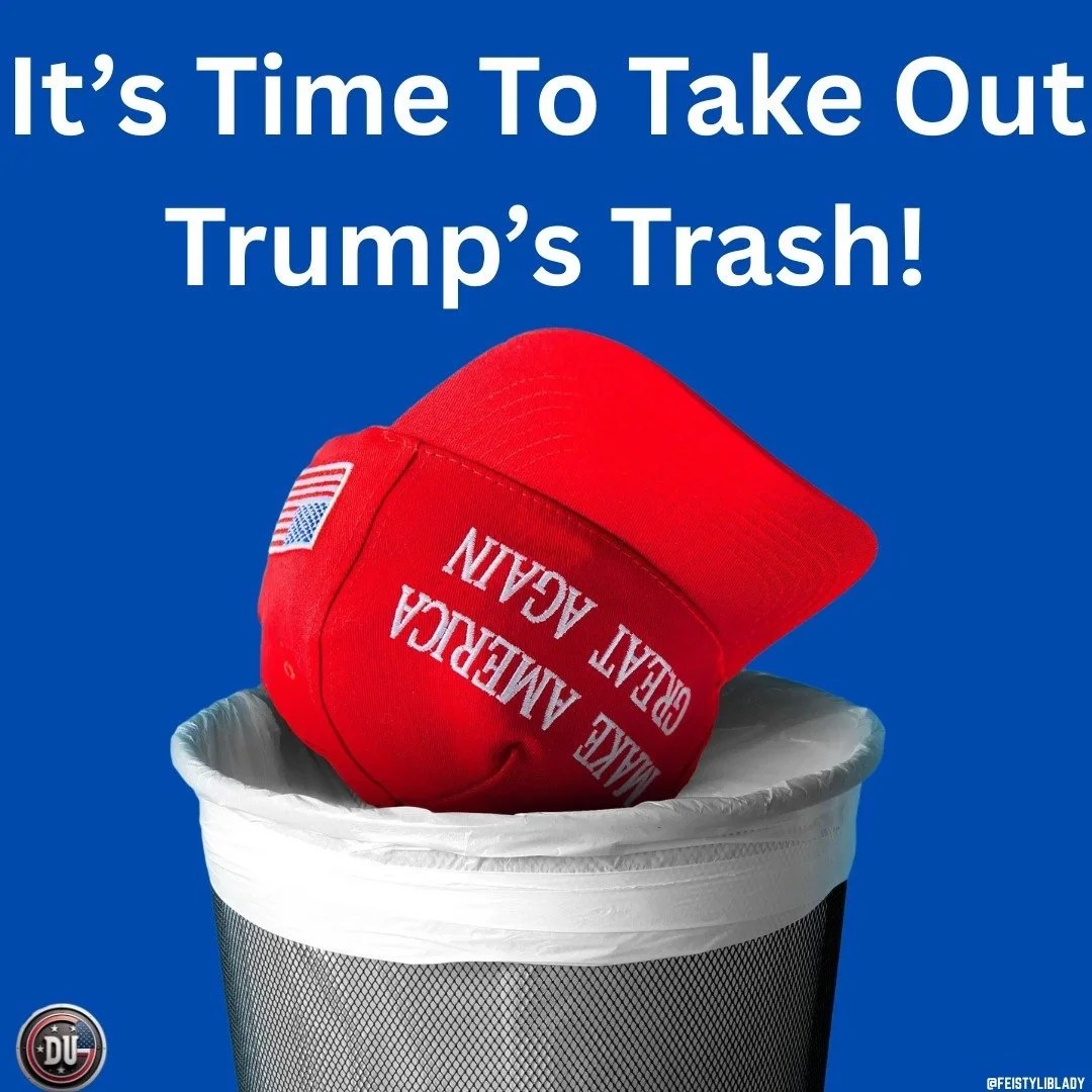 A red hat with the words "MAKE AMERICA GREAT AGAIN" and an American flag patch is tossed into a trash can. The background is blue with white text reading "It's Time To Take Out Trump's Trash!"