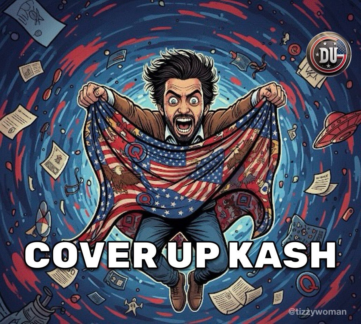 A cartoon man with wild hair and an intense expression is holding up an American flag as if transforming into a superhero. The background is a swirling vortex with flying papers, dollar bills, and various objects. The text 'COVER UP KASH' is written in bold white letters at the bottom.