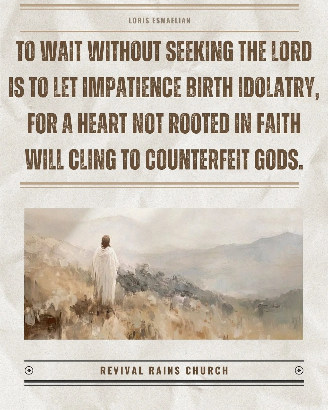 It has always been about waiting on the Lord with purpose, not merely passing time. Trusting Him with expectation, not distraction.