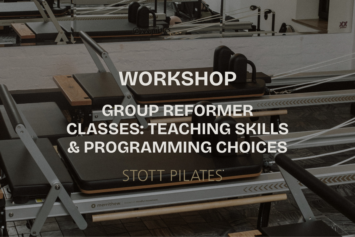 STOTT PILATES® Group Reformer Classes: Teaching Skills &amp; Programming Choices by Caroline Bulst