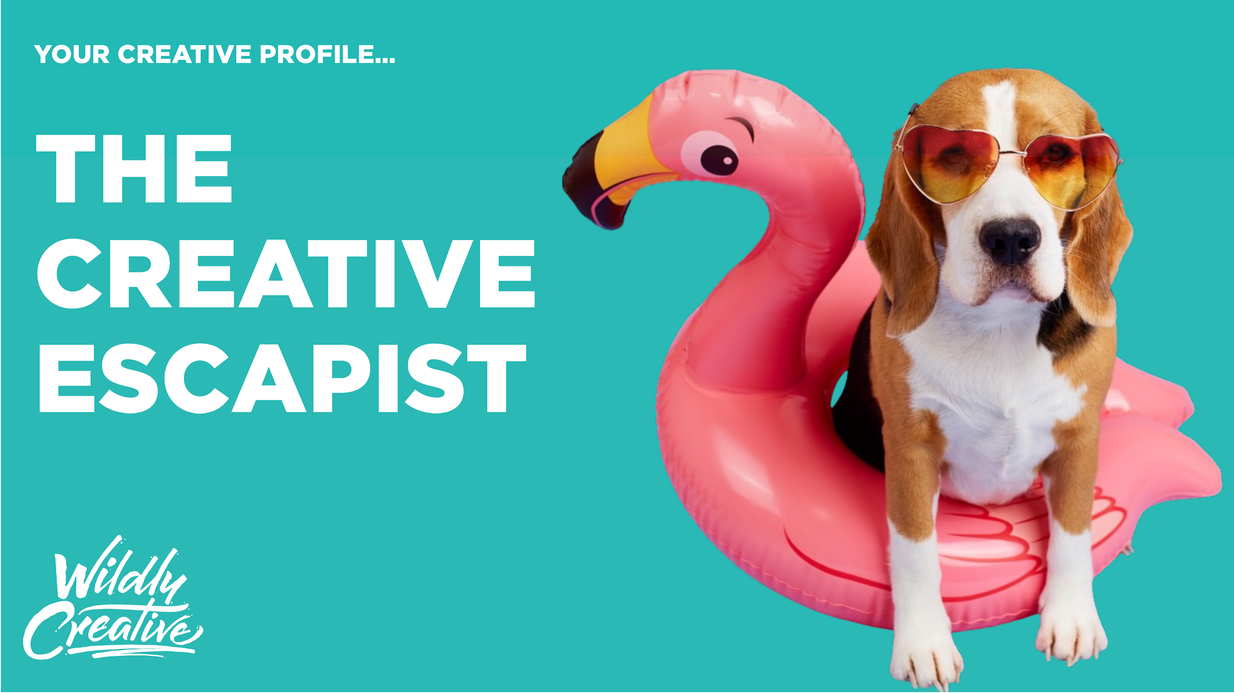 A Beagle dog wearing sunglasses sitting inside a pink inflatable flamingo pool float on a turquoise background, with large white text that reads 'The Creative Escapist' and a smaller white logo that says 'Wildly Creative' in the lower left corner.