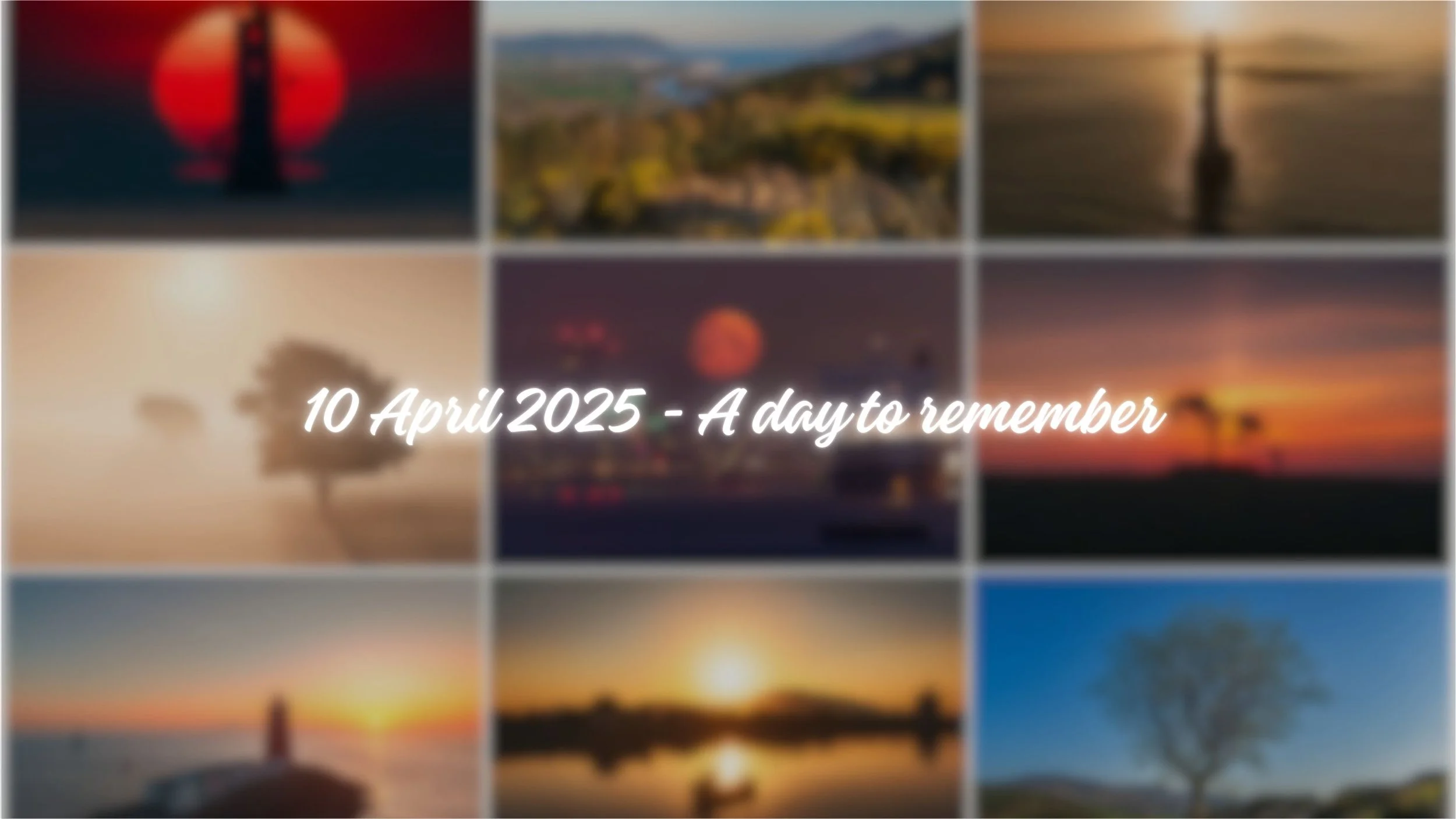 10th April 2025 - A day to remember