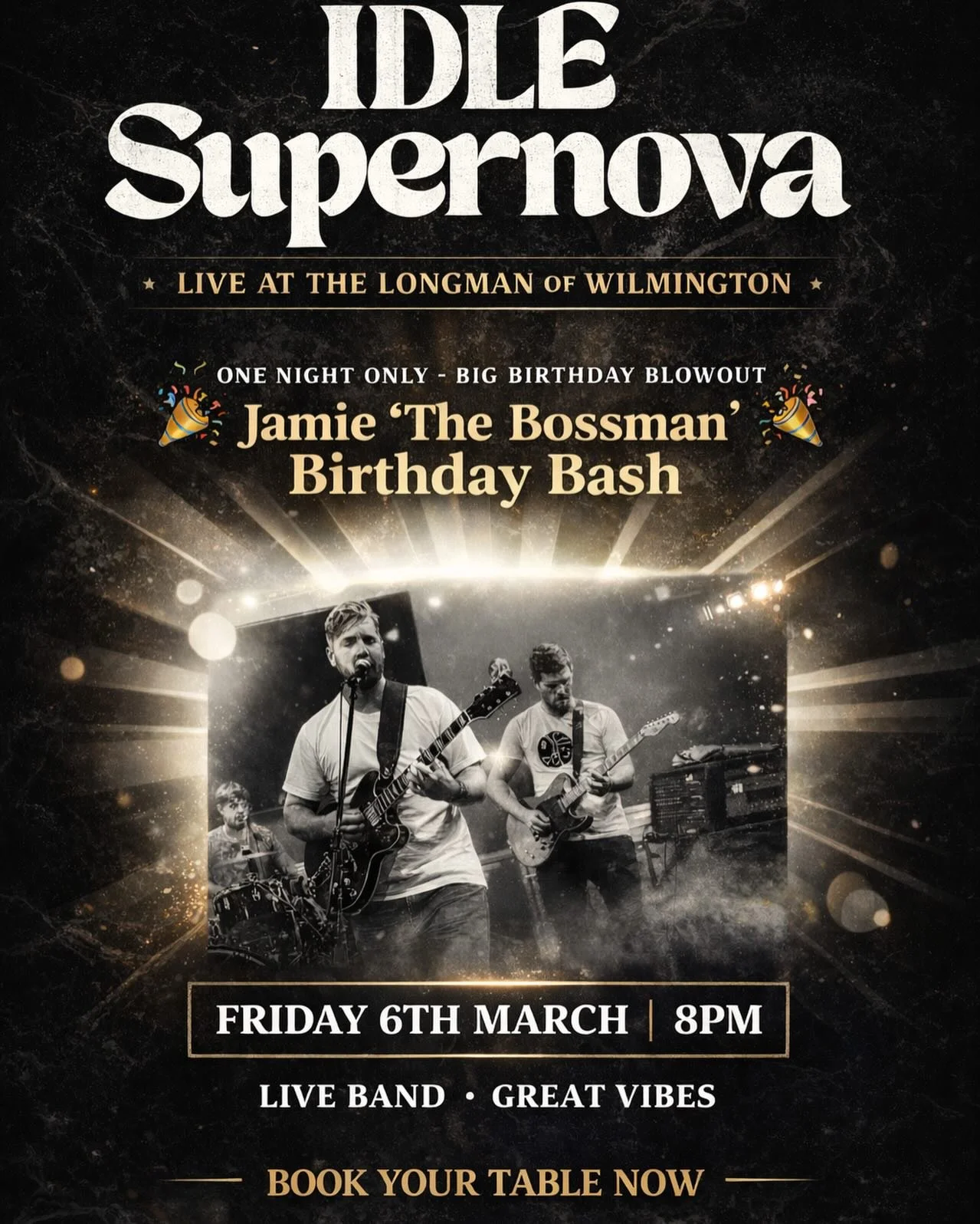 Jamie &ldquo;The Bossman&rdquo; is celebrating in style 🎉

Idle Supernova live at The Longman of Wilmington
Friday 6th March | 8PM

Big birthday bash. Big tunes. Big night.

Book your table now because they will go fast🔥