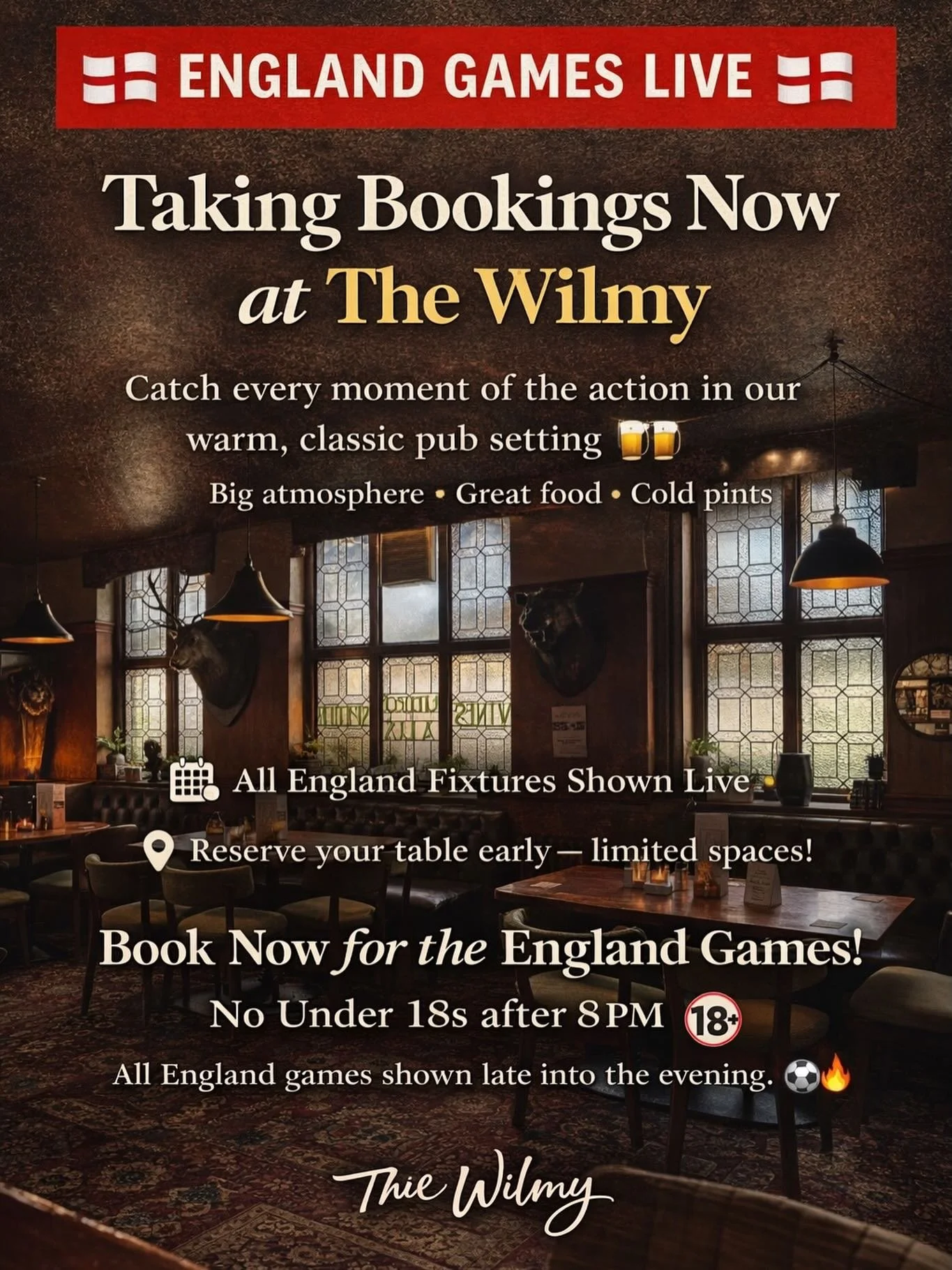 🏴 ENGLAND GAMES LIVE 🏴

We&rsquo;re showing every England game live at The Wilmy 🍻⚽️
Soak up the atmosphere, grab a pint, and don&rsquo;t miss a moment!

📅 All fixtures shown live
📍 Limited tables available and book early!

🚫 No under 18s after