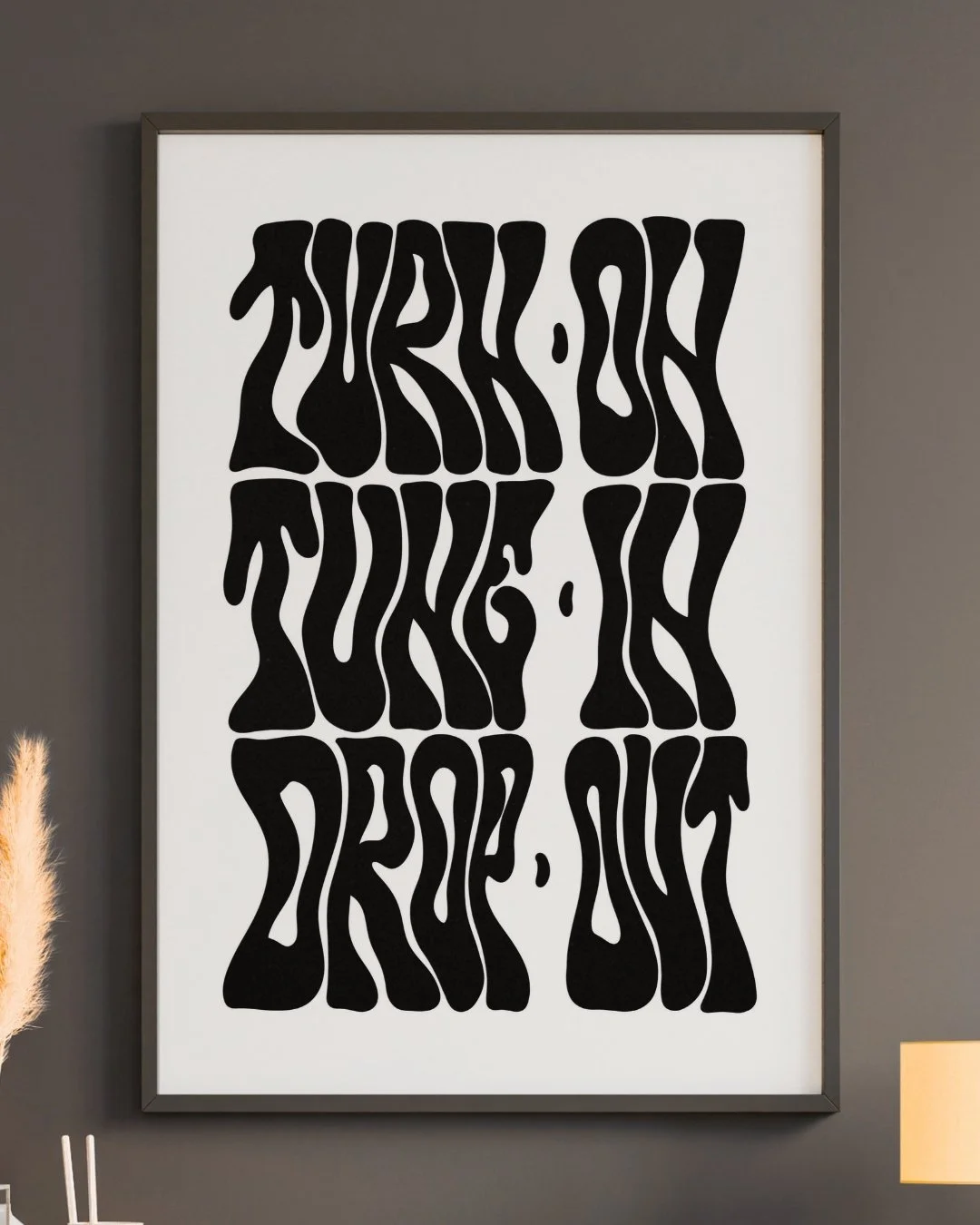 turn on tune in drop out wall art print