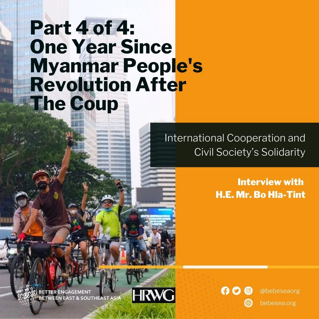 #4/4 – One Year Since Myanmar People’s Revolution After The Coup: Interview with H.E Mr. Bo Hla-Tint