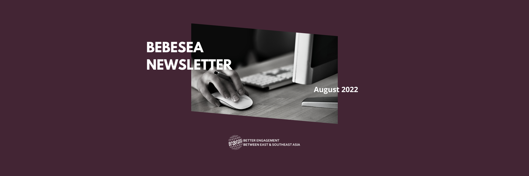 BEBESEA Monthly Newsletter #7 – August 2022 (10/08/2022)