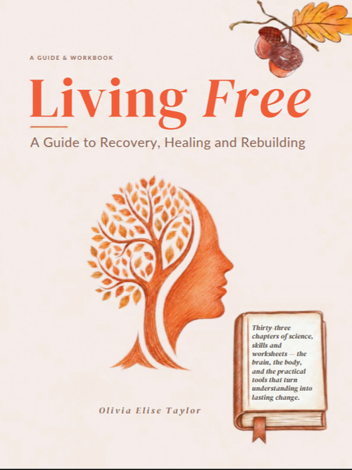 Living Free: A Guide to Recovery, Healing and Rebuilding, by Olivia Elise Taylor