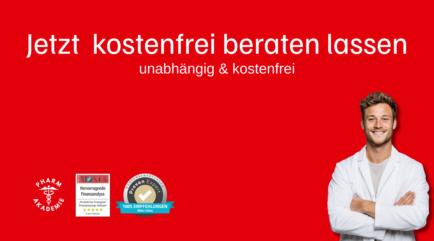 Ein rotes Banner mit weißen Texten, die auffordern, kostenlose Beratung ohne Kosten und Unabhängigkeit zu erhalten. Auf der rechten Seite befindet sich ein lächelnder Mann in einem weißen Kittel mit verschränkten Armen.