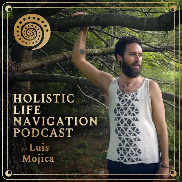 Holistic Life Navigation with Luis Mojica